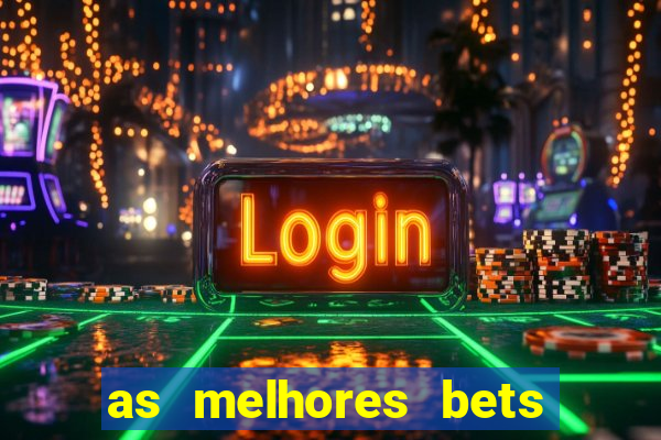 as melhores bets do brasil